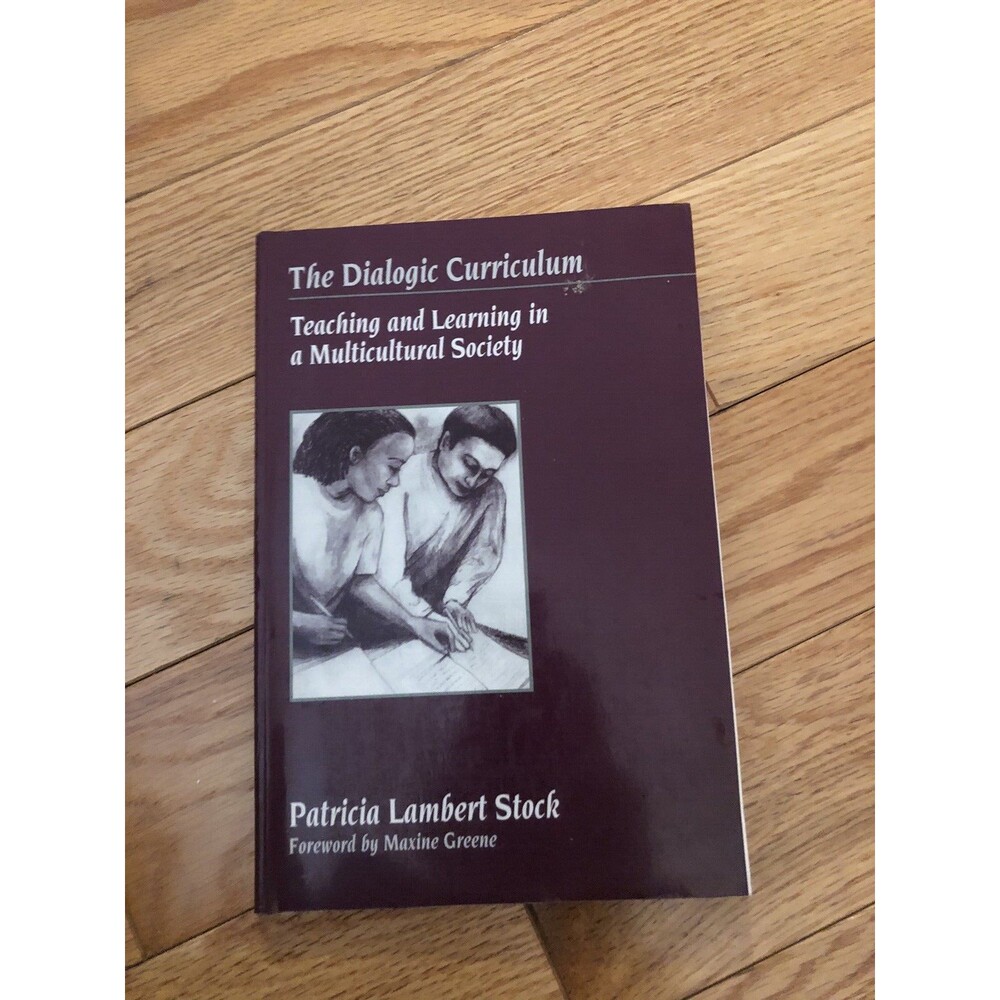 THE DIALOGIC CURRICULUM: TEACHING AND LEARNING IN A By Patricia Stock Paperback
